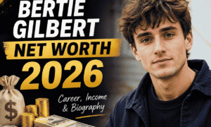 Bertie Gilbert Net Worth 2026, British actor and filmmaker