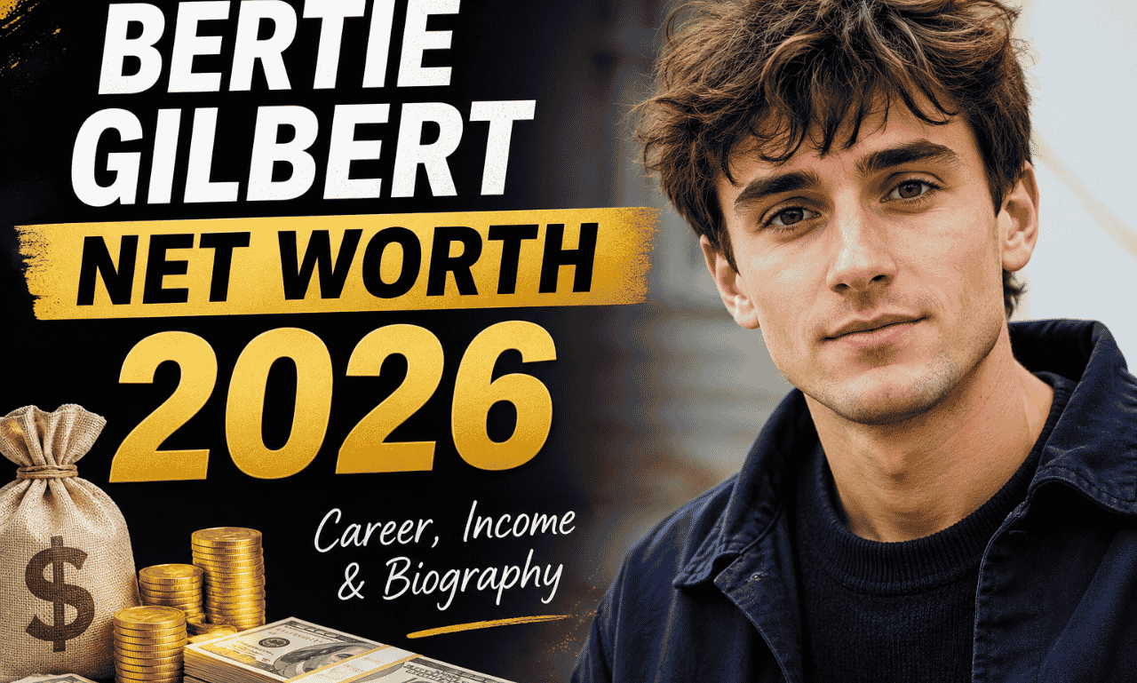 Bertie Gilbert Net Worth 2026, British actor and filmmaker